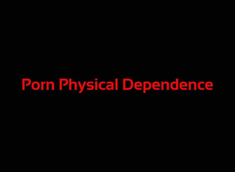 porn-physical-dependence