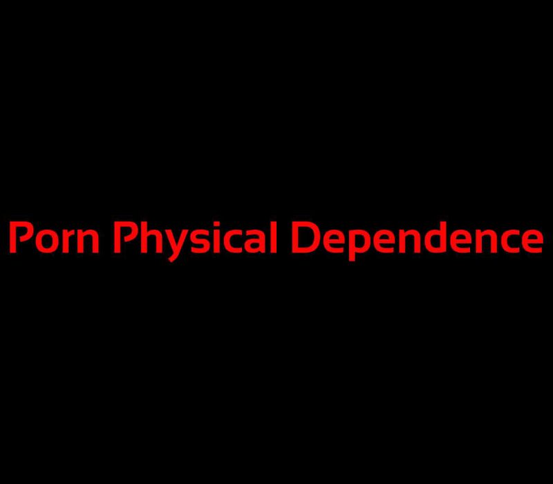 porn-physical-dependence